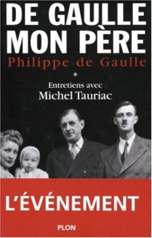 De Gaulle, mon père, (tome 1)