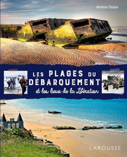 Plages du Débarquement et les lieux de la Libération (Les)